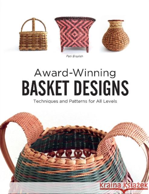 Award-Winning Basket Designs: Techniques and Patterns for All Levels Pati English 9780764349713 Schiffer Publishing