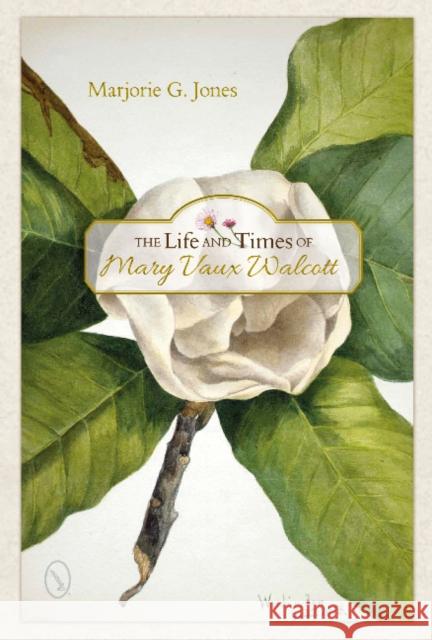 The Life and Times of Mary Vaux Walcott Marjorie G. Jones 9780764349720