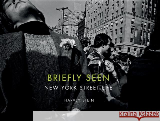 Briefly Seen: New York Street Life Stein, Harvey 9780764349799 Schiffer Publishing
