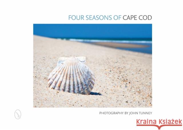 Four Seasons of Cape Cod John Tunney 9780764349935 Schiffer Publishing