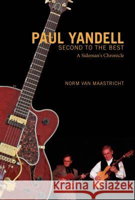 Paul Yandell, Second to the Best: A Sideman's Chronicle Norm Va 9780764350481 Schiffer Publishing