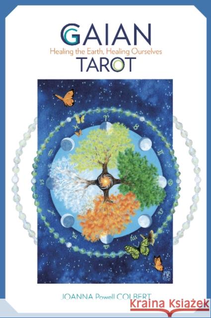 Gaian Tarot: Healing the Earth, Healing Ourselves Joanna Powell Colbert 9780764350627