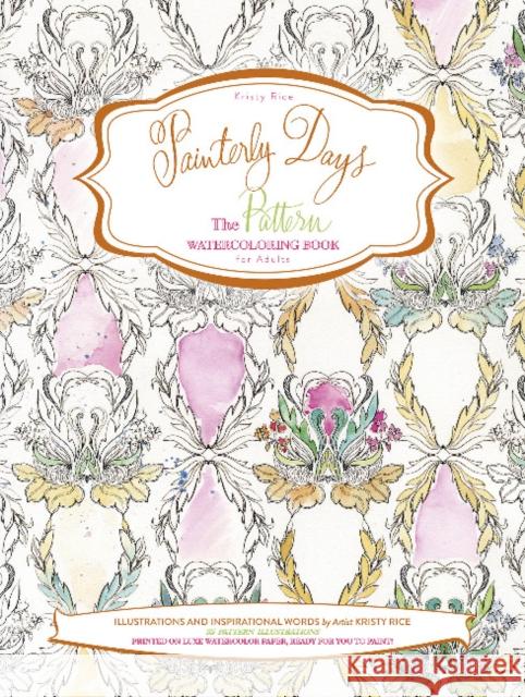 Painterly Days: The Pattern Watercoloring Book for Adults Kristy Rice 9780764350931 Schiffer Publishing