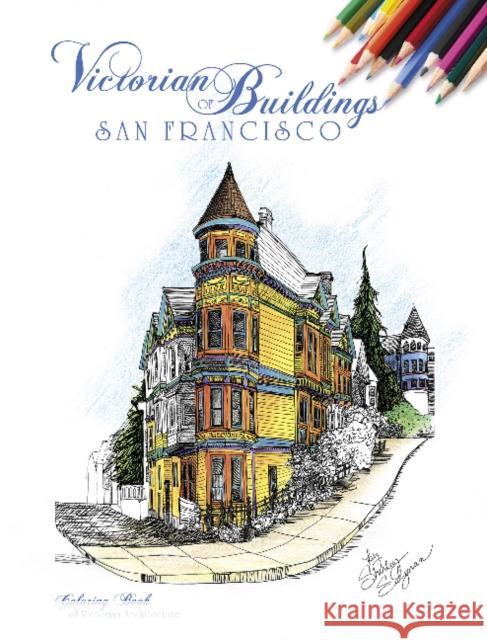 Victorian Buildings of San Francisco: A Coloring Book Shirley Salzman 9780764351396 Schiffer Publishing