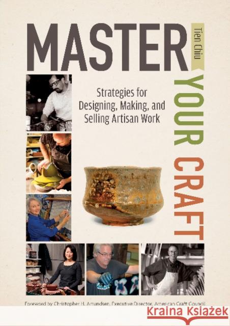 Master Your Craft: Strategies for Designing, Making, and Selling Artisan Work Tien Chiu Christopher H. Amundsen 9780764351457 Schiffer Publishing