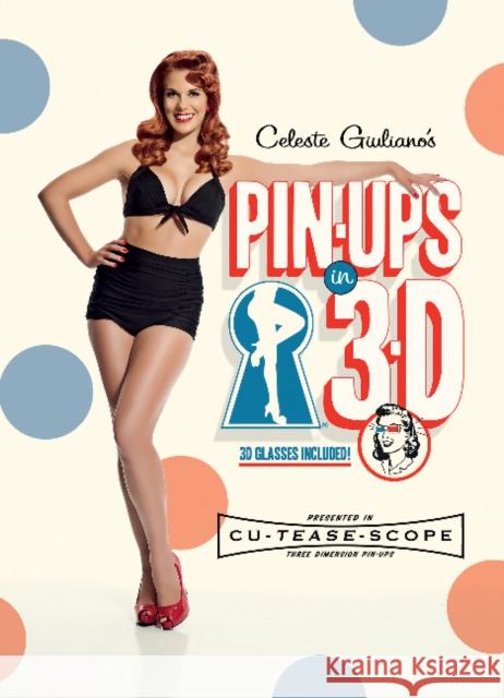 Celeste Giuliano's Pin-Ups in 3-D Giuliano, Celeste 9780764351792 Schiffer Publishing