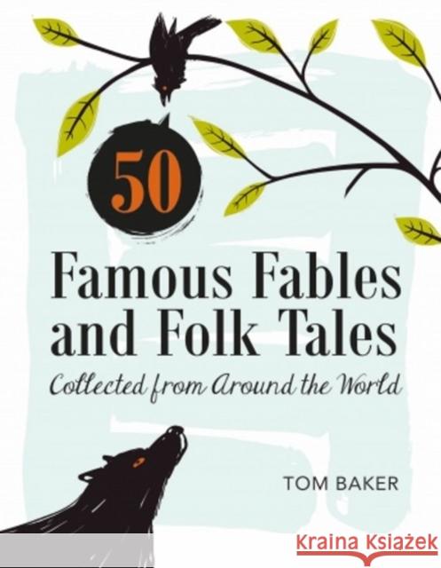 50 Famous Fables and Folk Tales: Collected from Around the World Tom Baker 9780764351976 Schiffer Publishing