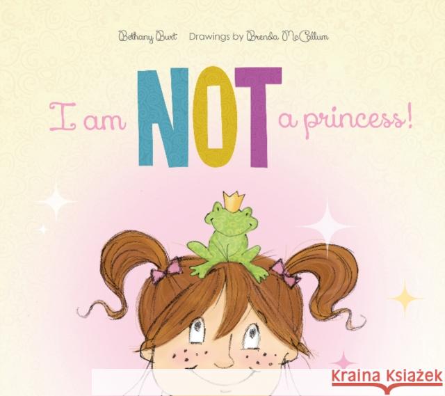 I Am Not a Princess! Bethany Burt Brenda McCallum 9780764352126 Schiffer Publishing