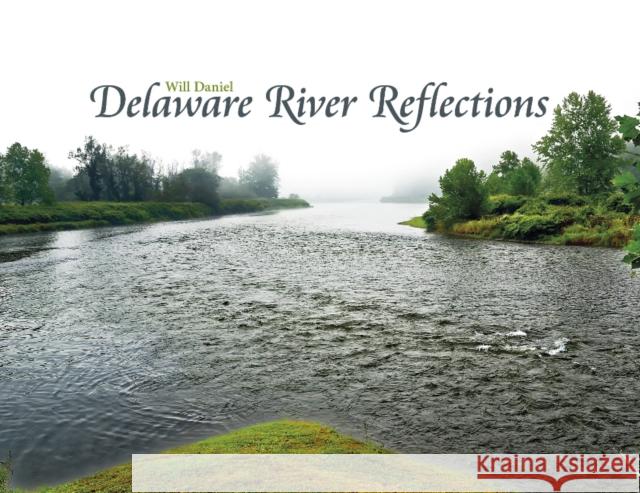 Delaware River Reflections Will Daniel 9780764352294 Schiffer Publishing