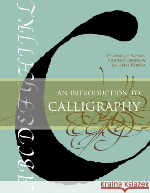 An Introduction to Calligraphy V. Sabard Vincent Geneslay Roger Druet 9780764352300 Schiffer Publishing