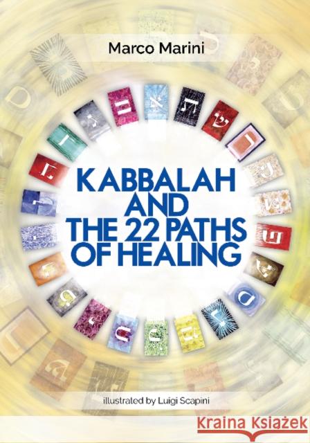 Kabbalah and the 22 Paths of Healing Marco Marini Luigi Scapini 9780764352416