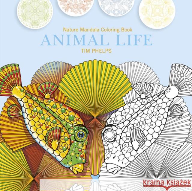 Animal Life: Nature Mandala Coloring Book Timothy Phelps 9780764352782