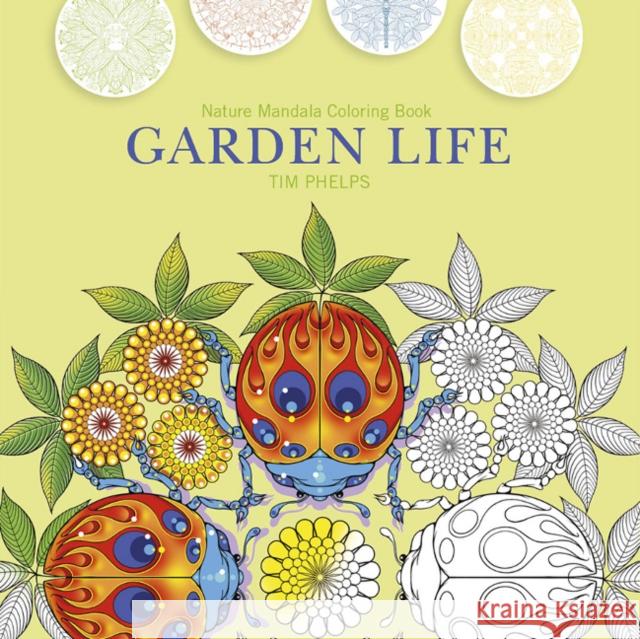 Garden Life: Nature Mandala Coloring Book Timothy Phelps 9780764352799