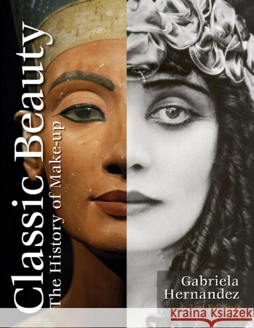 Classic Beauty: The History of Makeup Gabriela Hernandez 9780764353000
