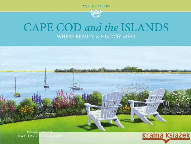 Cape Cod and the Islands: Where Beauty and History Meet Kathryn Kleekamp 9780764353055 Schiffer Publishing