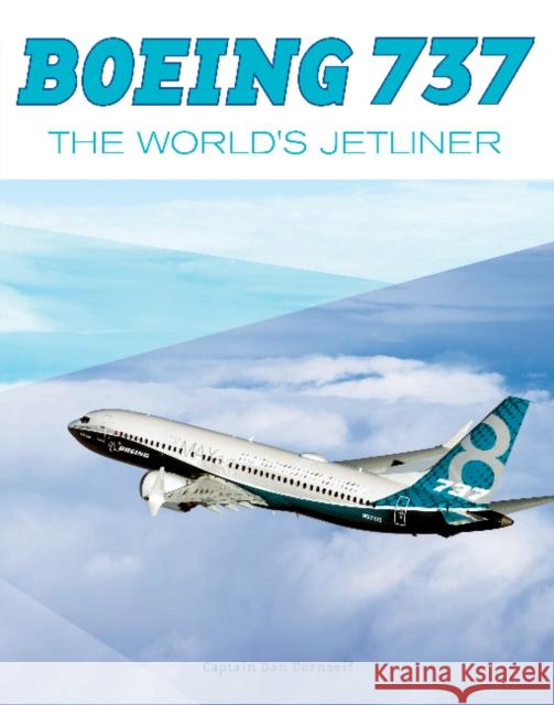 Boeing 737: The World's Jetliner Daniel Dornseif 9780764353253 Schiffer Publishing