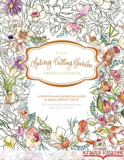 Kristy's Spring Cutting Garden: A Watercoloring Book Kristy Rice 9780764353352 Schiffer Publishing