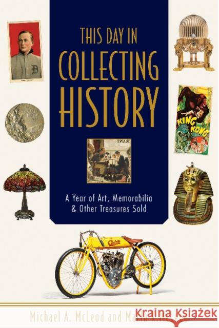This Day in Collecting History: A Year of Art, Memorabilia & Other Treasures Sold McLeod, Michael A. 9780764353413 Schiffer Publishing