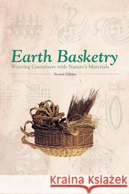 Earth Basketry, 2nd Edition: Weaving Containers with Nature's Materials Osma Gallinger Tod Josephine Breen De 9780764353437 Schiffer Publishing