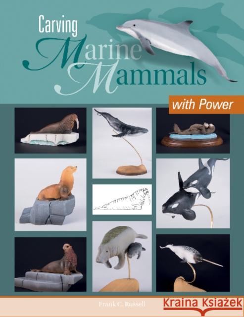 Carving Marine Mammals with Power Frank Russell 9780764353482