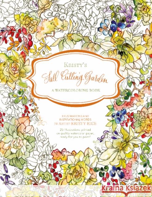 Kristy's Fall Cutting Garden: A Watercoloring Book Kristy Rice 9780764353796 Schiffer Publishing