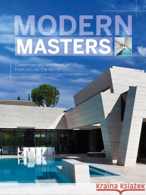 Modern Masters: Contemporary Architecture from Around the World Steve Huyton 9780764353840 Schiffer Publishing