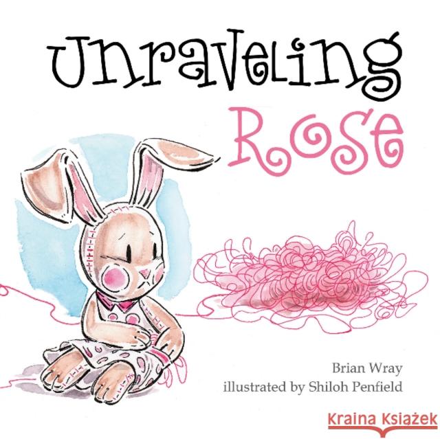 Unraveling Rose Brian Wray Shiloh Penfield 9780764353932 Schiffer Publishing