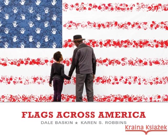 Flags Across America Karen S. Robbins Dale Baskin 9780764354892 Schiffer Publishing