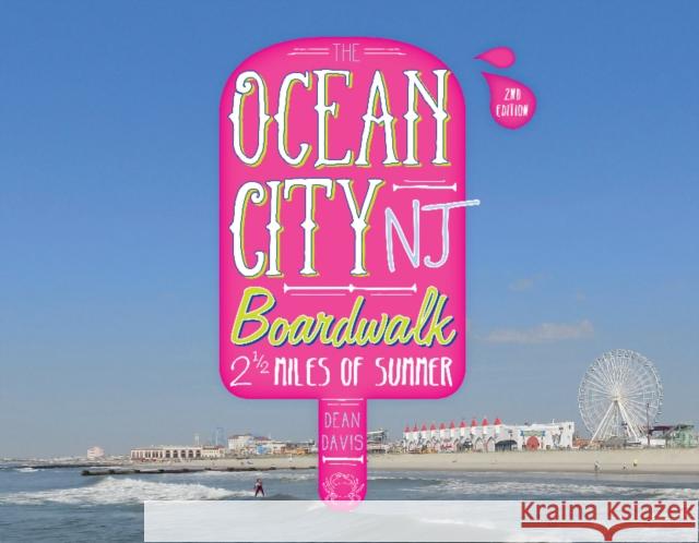 The Ocean City NJ Boardwalk: Two-And-A-Half Miles of Summer Dean Davis 9780764354977 Schiffer Publishing