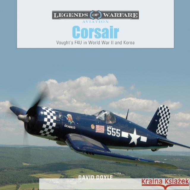 Corsair: Vought's F4U in World War II and Korea David Doyle 9780764355035 Schiffer Publishing