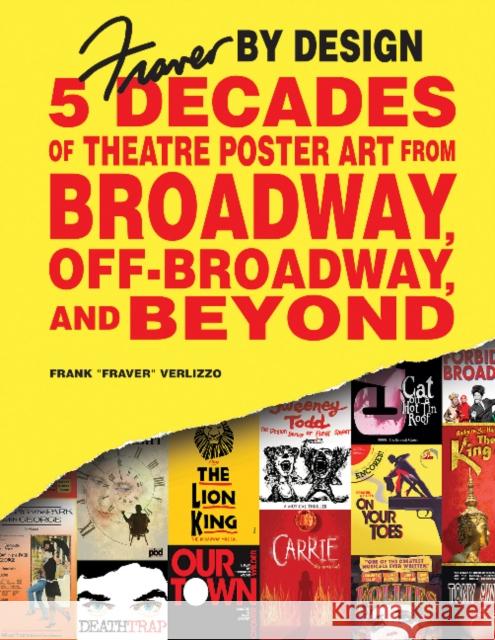 Fraver by Design: Five Decades of Theatre Poster Art from Broadway, Off-Broadway, and Beyond Frank 