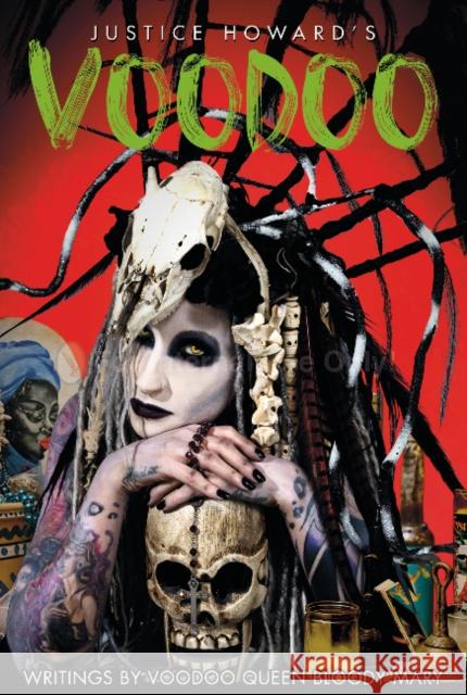 Justice Howard's Voodoo: Conjure and Sacrifice Justice Howard Voodoo Queen Blood 9780764355189 Schiffer Publishing