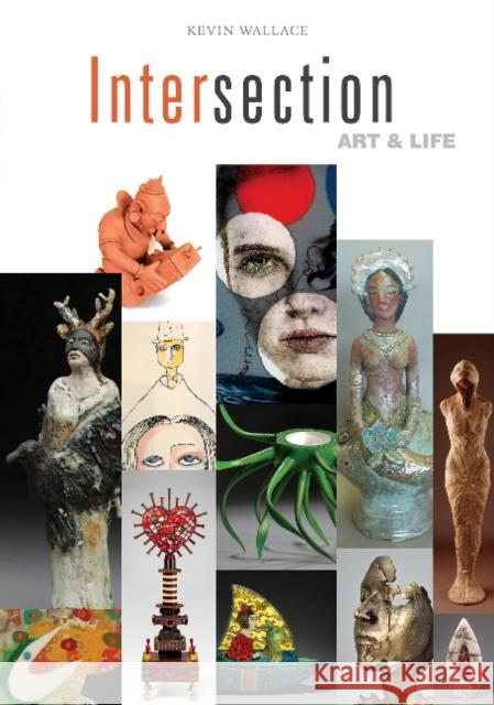 Intersection: Art & Life Kevin Wallace 9780764355196