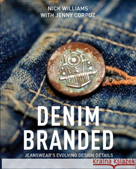 Denim Branded: Jeanswear's Evolving Design Details Nick Williams Jenny Corpuz 9780764355776 Schiffer Publishing