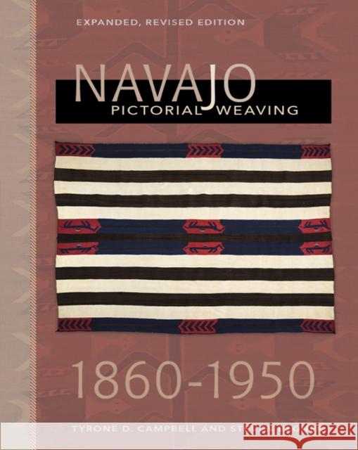 Navajo Pictorial Weaving, 1860-1950: Expanded, Revised Edition Tyrone D. Campbell Steven Begner 9780764355844 Schiffer Publishing