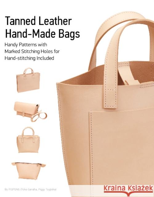 Tanned Leather Hand-Made Bags: Ultimate Techniques Yoko Ganaha Piggy Tsujioka 9780764356124 Schiffer Publishing