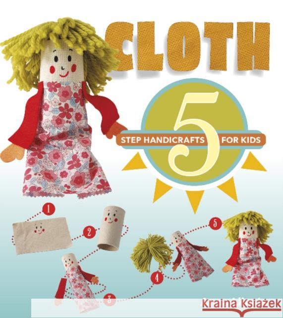 Cloth: 5-Step Handicrafts for Kids Anna Llimos 9780764356452 Schiffer Publishing