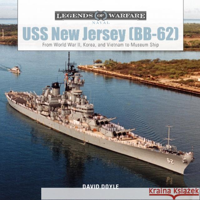 USS New Jersey (Bb-62): From World War II, Korea, and Vietnam to Museum Ship Doyle, David 9780764356636 Schiffer Publishing