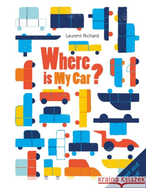 Where Is My Car?: Seek and Find Richard, Laurent 9780764356964