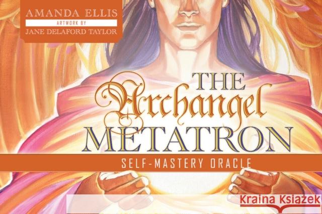 The Archangel Metatron Self-Mastery Oracle Amanda Ellis 9780764357138