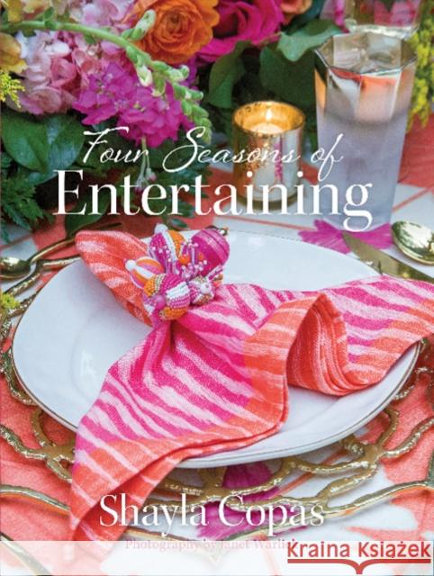 Four Seasons of Entertaining Shayla Copas 9780764357312 Schiffer Publishing