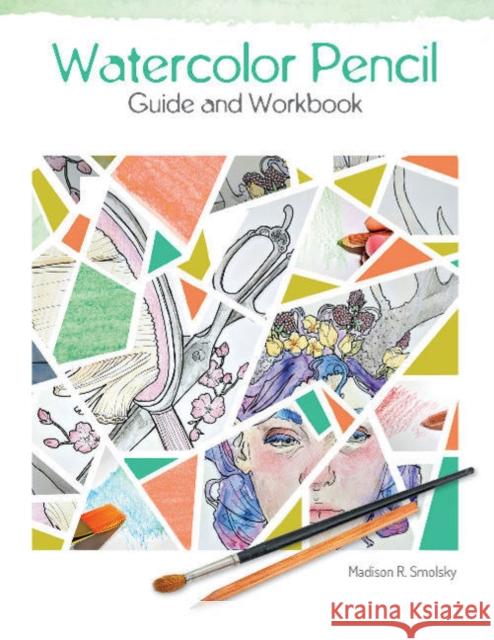 Watercolor Pencil Guide and Workbook Madison R. Smolsky 9780764357367 Schiffer Publishing Ltd