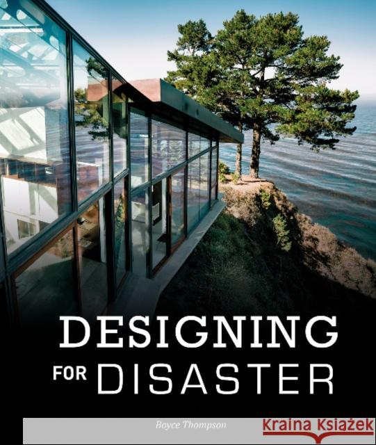 Designing for Disaster: Domestic Architecture in the Era of Climate Change Boyce Thompson 9780764357848 Schiffer Publishing