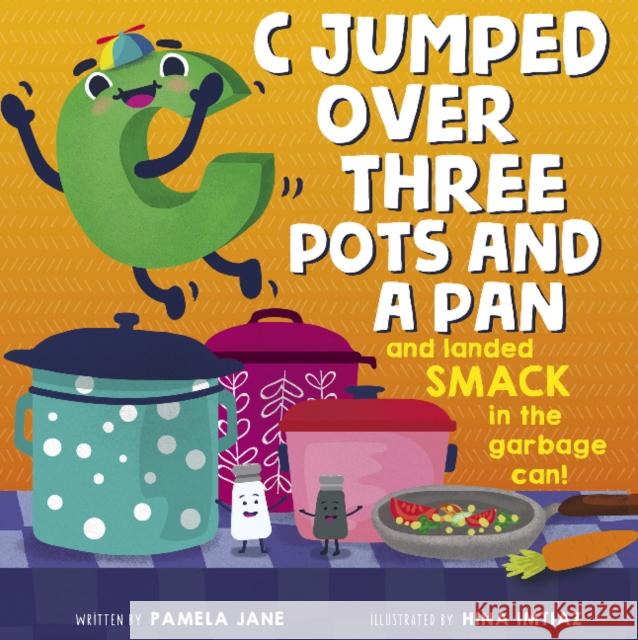 C Jumped over Three Pots and a Pan and Landed Smack in the Garbage Can! Pamela Jane 9780764357954