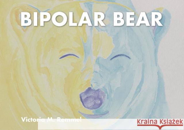 Bipolar Bear: A Resource to Talk about Mental Health Victoria Remmel 9780764358050 Schiffer Publishing