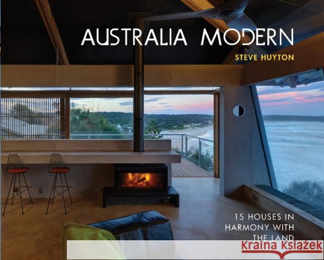 Australia Modern: 15 Houses in Harmony with the Land Steve Huyton 9780764358128 Schiffer Publishing