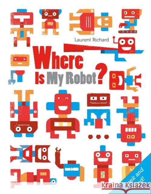 Where Is My Robot?: Seek and Find Richard, Laurent 9780764358173