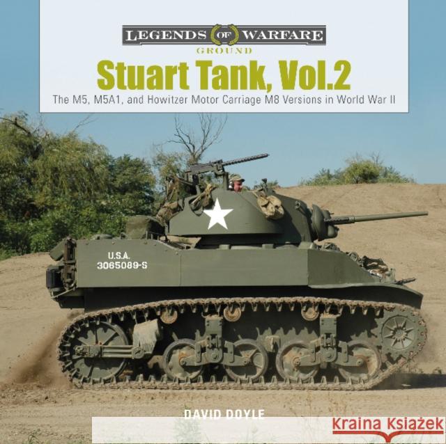 Stuart Tank, Vol. 2: The M5, M5A1, and Howitzer Motor Carriage M8 Versions in World War II Doyle, David 9780764358234 Schiffer Publishing