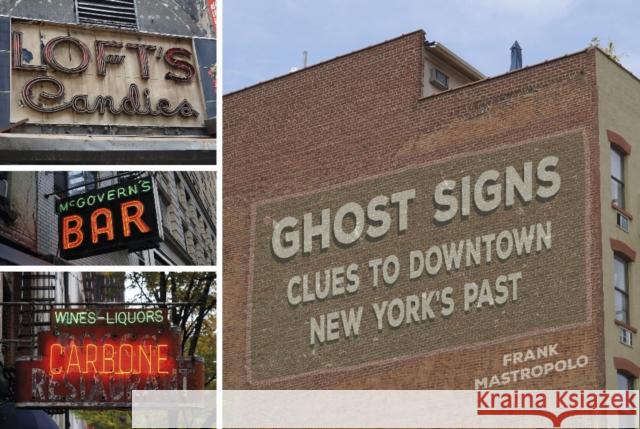 Ghost Signs: Clues to Downtown New York's Past Frank Mastropolo 9780764358319 Schiffer Publishing