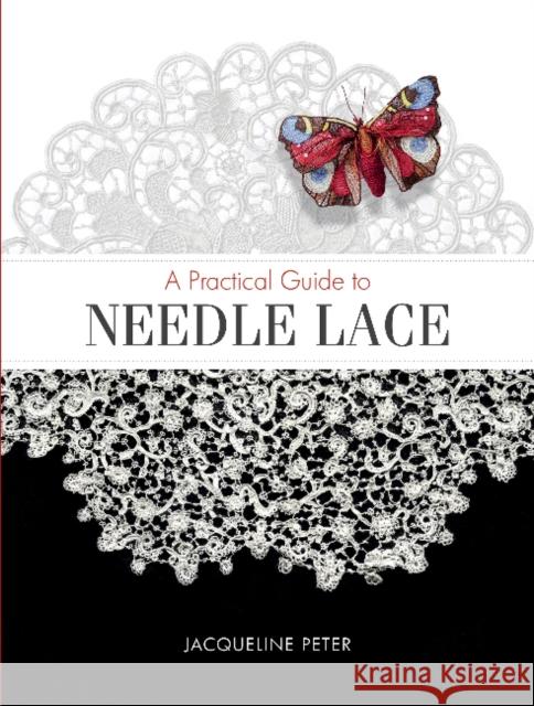 Practical Guide to Needle Lace Jacqueline Peter 9780764358692 Schiffer Publishing Ltd